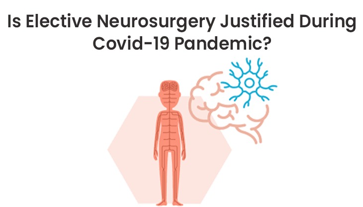 Is Elective Neurosurgery Justified During Covid-19 Pandemic?