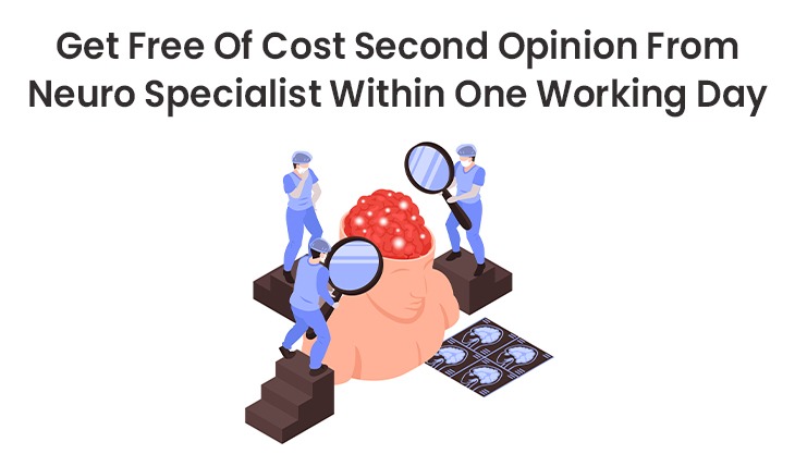 Get Free Of Cost Second Opinion From Neuro Specialist Within One Working Day